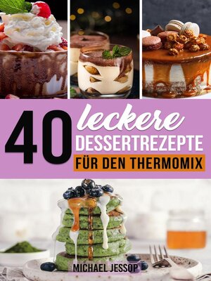 cover image of 40 Leckere Dessertrezepte  für den Thermomix